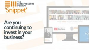 continuing to invest in your business video snippet