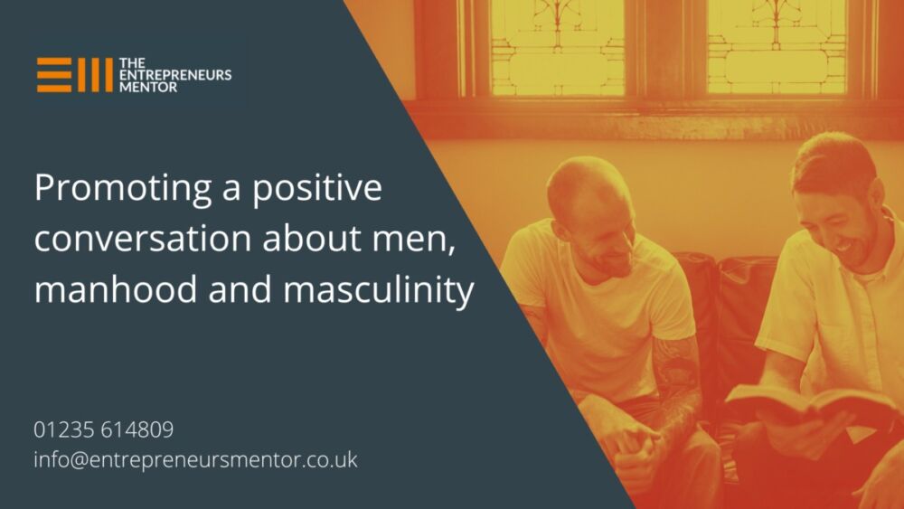 Two men having a relaxed conversation together, with the words, 'Promoting a positive conversation about men, manhood and masculinity'.